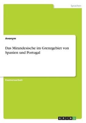 Das Mirandesische Im Grenzgebiet Von Spanien Und Portugal (Paperback)