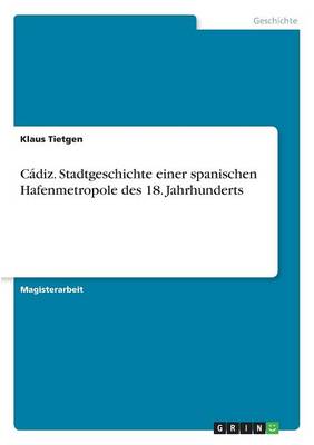 C diz. Stadtgeschichte Einer Spanischen Hafenmetropole Des 18. Jahrhunderts (Paperback)