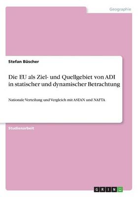 Die Eu ALS Ziel- Und Quellgebiet Von Adi in Statischer Und Dynamischer Betrachtung (Paperback)