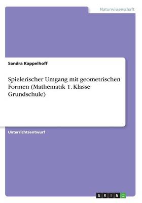 Spielerischer Umgang Mit Geometrischen Formen (Mathematik 1. Klasse Grundschule) (Paperback)