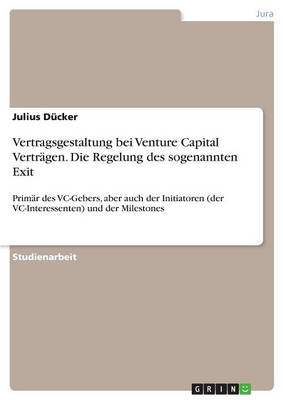 Vertragsgestaltung Bei Venture Capital Vertragen. Die Regelung Des Sogenannten Exit (Paperback)