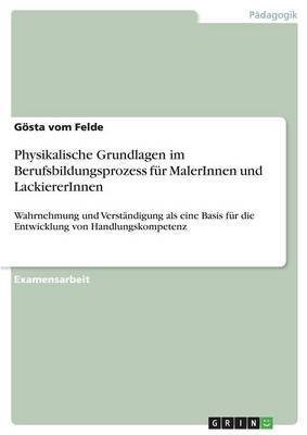 Physikalische Grundlagen Im Berufsbildungsprozess Fur Malerinnen Und Lackiererinnen (Paperback)