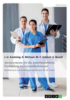 Anreizsysteme F r Die Innerbetriebliche Fortbildung Im Gesundheitswesen (Paperback)