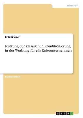 Nutzung Der Klassischen Konditionierung in Der Werbung F r Ein Reiseunternehmen (Paperback)