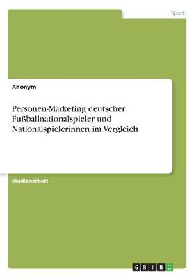 Personen-Marketing Deutscher Fu ballnationalspieler Und Nationalspielerinnen Im Vergleich (Paperback)