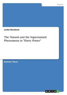 The Natural and the Supernatural Phenomena in Harry Potter (Paperback)