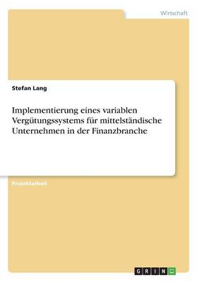 Implementierung Eines Variablen Vergutungssystems Fur Mittelstandische Unternehmen in Der Finanzbranche (Paperback)