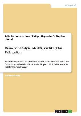 Branchenanalyse: Markt(-Struktur) Fur Fallstudien (Paperback)