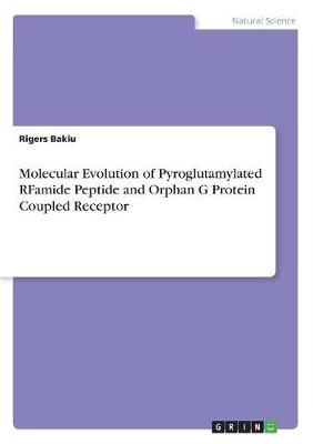 Molecular Evolution of Pyroglutamylated Rfamide Peptide and Orphan G Protein Coupled Receptor (Paperback)