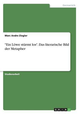 Ein L we St rmt Los. Das Literarische Bild Der Metapher (Paperback)