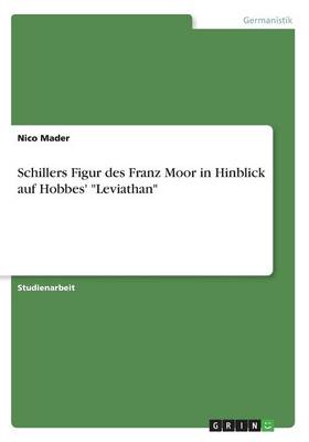 Schillers Figur Des Franz Moor in Hinblick Auf Hobbes' "Leviathan" (Paperback)