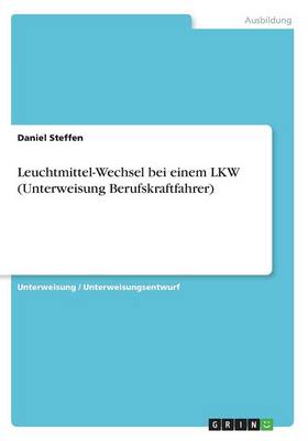 Leuchtmittel-Wechsel Bei Einem Lkw (Unterweisung Berufskraftfahrer) (Paperback)