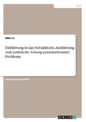 Einfuhrung in Das Schuldrecht. Ausfuhrung Und Juristische Losung Praxisrelevanter Probleme (Paperback)