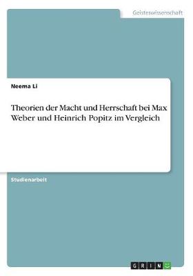 Theorien Der Macht Und Herrschaft Bei Max Weber Und Heinrich Popitz Im Vergleich (Paperback)