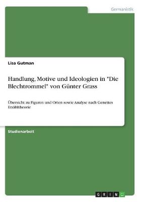 Handlung, Motive Und Ideologien in Die Blechtrommel Von G nter Grass (Paperback)