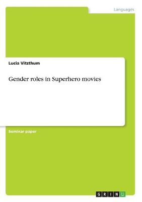 Gender Roles in Superhero Movies (Paperback)