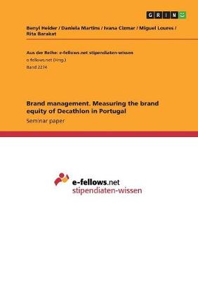 Brand Management. Measuring the Brand Equity of Decathlon in Portugal (Paperback)