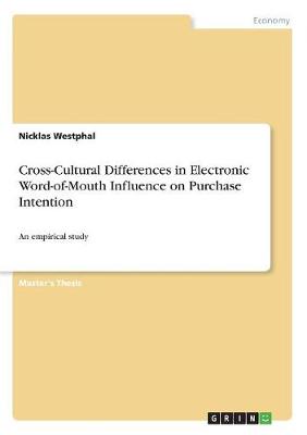 Cross-Cultural Differences in Electronic Word-Of-Mouth Influence on Purchase Intention (Paperback)