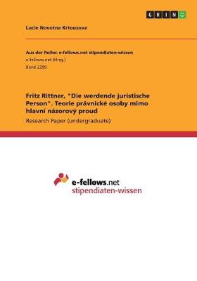 Fritz Rittner, "Die Werdende Juristische Person." Teorie Pravnicke Osoby Mimo Hlavni Nazorovy Proud (Paperback)