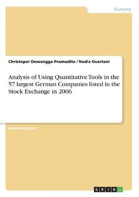 Analysis of Using Quantitative Tools in the 57 Largest German Companies Listed in the Stock Exchange in 2006 (Paperback)