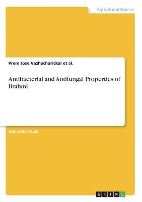 Antibacterial and Antifungal Properties of Brahmi (Paperback)