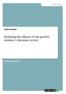 Doubting the Efficacy of the Growth Mindset. a Literature Review (Paperback)