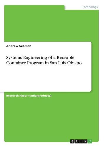 Systems Engineering of a Reusable Container Program in San Luis Obispo (Paperback)
