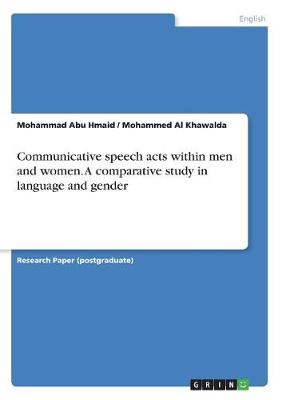 Communicative Speech Acts Within Men and Women. a Comparative Study in Language and Gender (Paperback)