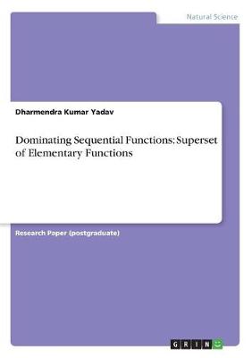 Dominating Sequential Functions: Superset of Elementary Functions (Paperback)