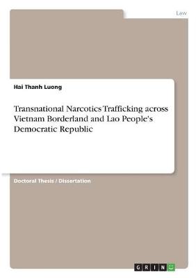 Transnational Narcotics Trafficking Across Vietnam Borderland and Lao People's Democratic Republic (Paperback)