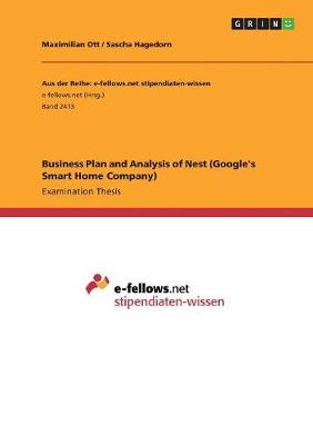 Business Plan and Analysis of Nest (Google's Smart Home Company) (Paperback)