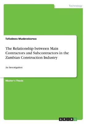 The Relationship Between Main Contractors and Subcontractors in the Zambian Construction Industry (Paperback)