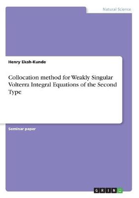 Collocation Method for Weakly Singular Volterra Integral Equations of the Second Type (Paperback)