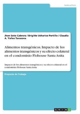 Alimentos Transgenicos. Impacto de Los Alimentos Transgenicos y Su Efecto Colateral En El Condominio Flohouse Santa Anita (Paperback)