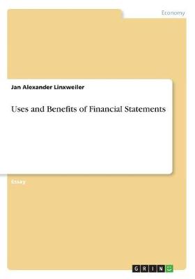 Uses and Benefits of Financial Statements (Paperback)