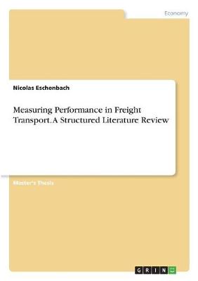 Measuring Performance in Freight Transport. a Structured Literature Review (Paperback)