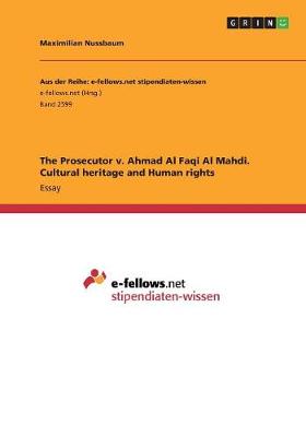 The Prosecutor V. Ahmad Al Faqi Al Mahdi. Cultural Heritage and Human Rights (Paperback)