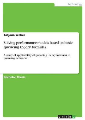 Solving Performance Models Based on Basic Queueing Theory Formulas (Paperback)