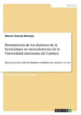 Permanencia de Los Alumnos de la Licenciatura En Mercadotecnia de la Universidad Autonoma del Carmen (Paperback)
