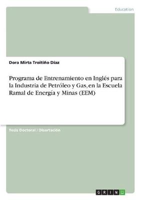 Programa de Entrenamiento En Ingl s Para La Industria de Petr leo Y Gas, En La Escuela Ramal de Energ a Y Minas (Eem) (Paperback)