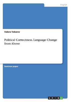 Political Correctness. Language Change from Above (Paperback)