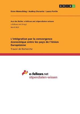 L'Int'gration Par La Convergence 'Conomique Entre Les Pays de L'Union Europ'enne (Paperback)