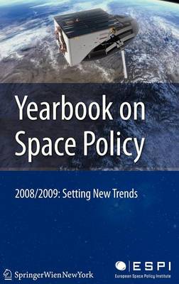 Yearbook on Space Policy 2008/2009: Setting New Trends - Yearbook on Space Policy (Hardback)