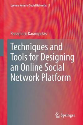 Techniques and Tools for Designing an Online Social Network Platform - Lecture Notes in Social Networks (Hardback)