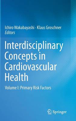 Interdisciplinary Concepts in Cardiovascular Health: Volume I: Primary Risk Factors (Hardback)