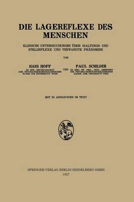 Die Lagereflexe Des Menschen: Klinische Untersuchungen �ber Haltungs- Und Stellreflexe Und Verwandte Ph�nomene (Paperback)