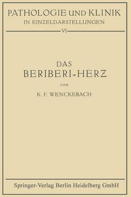 Das Beriberi-Herz: Morphologie - Klinik - Pathogenese - Pathologie Und Klink in Einzeldarstellungen (Paperback)
