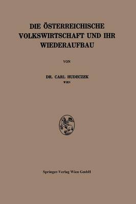 Die Osterreichische Volkswirtschaft Und Ihr Wiederaufbau (Paperback)