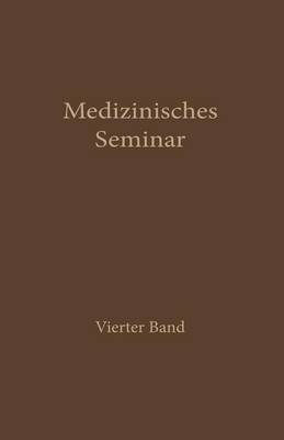 Medizinisches Seminar: Band IV - Bucher Der Arztlichen Praxis (Paperback)