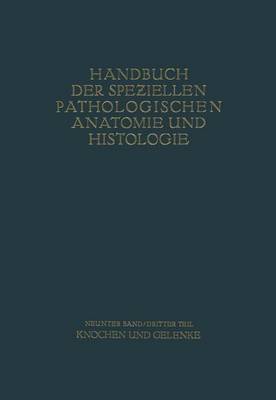Knochen Und Gelenke - Handbuch Der Speziellen Pathologischen Anatomie Und Histolog 9 (Paperback)